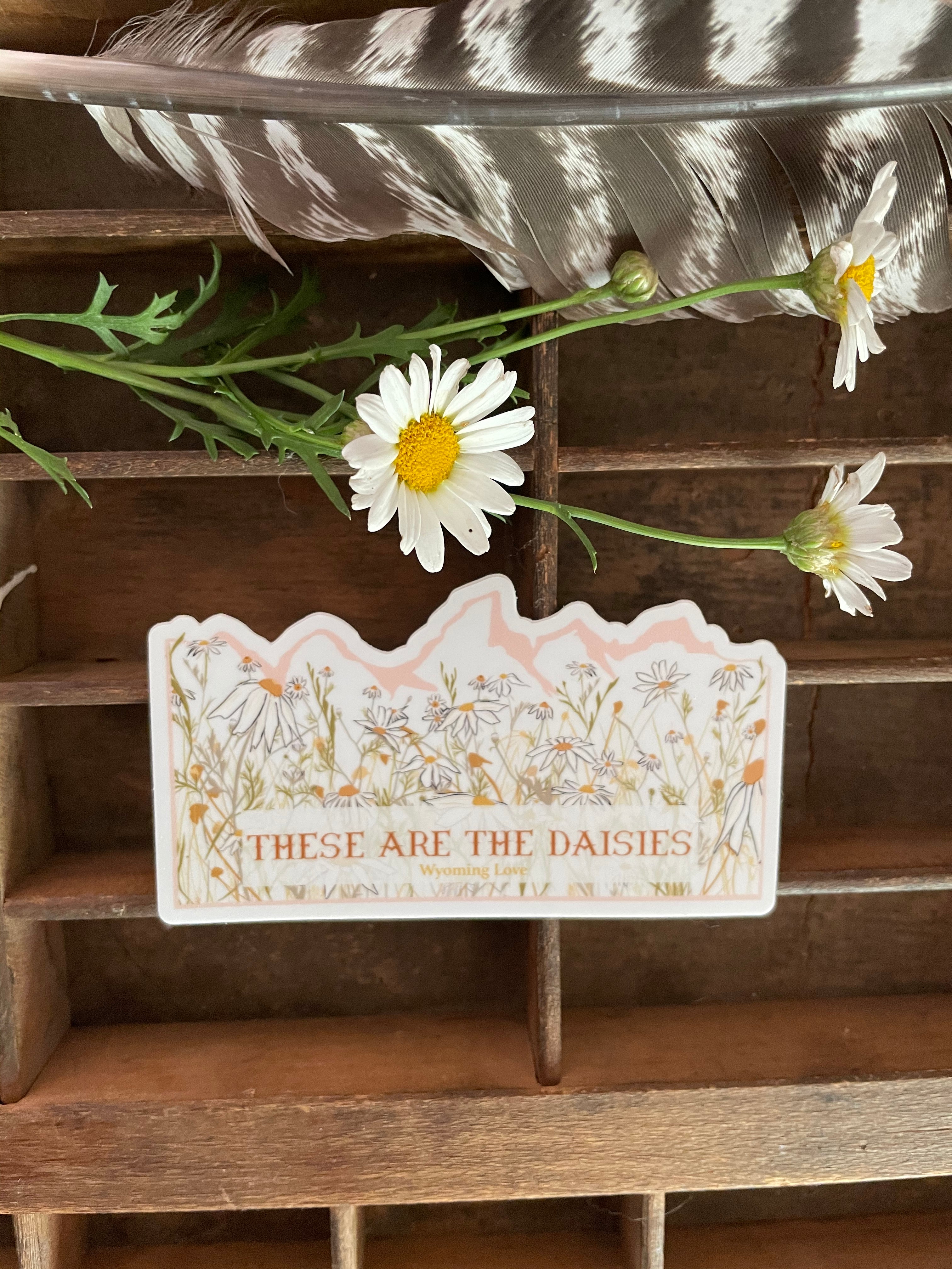 These are the Daisies Vinyl Sticker